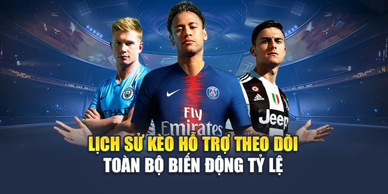 Lịch sử kèo hỗ trợ theo dõi toàn bộ biến động tỷ lệ