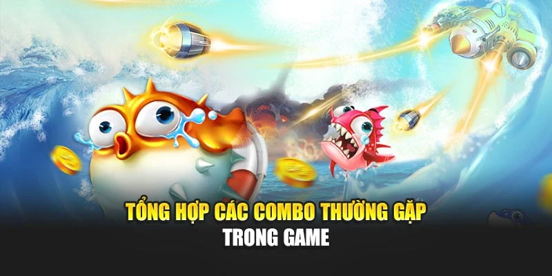 Tổng hợp các combo thường gặp trong game